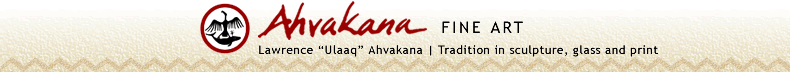 Ahvakana Fine Art | Lawrence  "Ulaaq" Ahvakana : Tradition in sculpture, glass and print